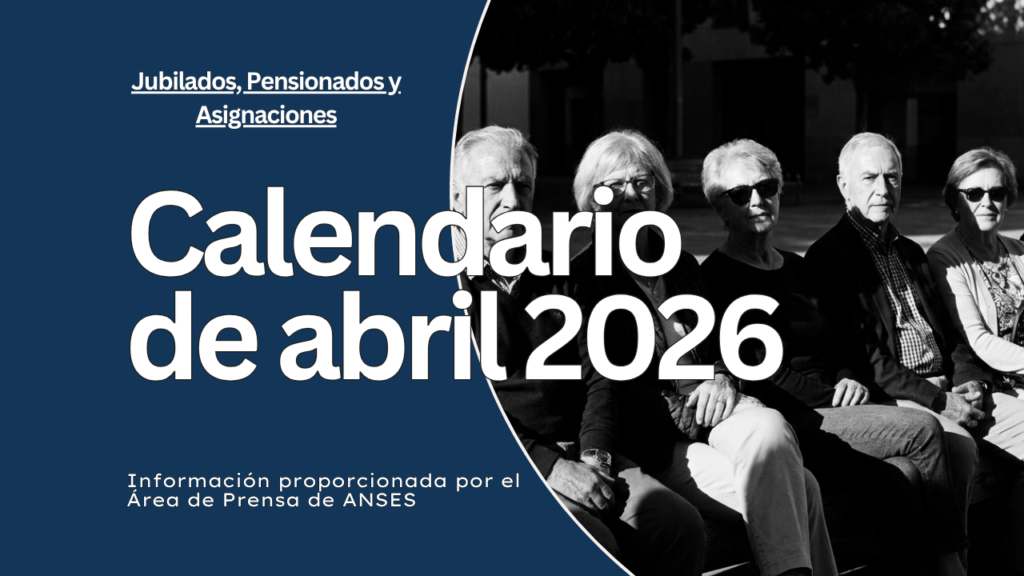 ANSES - CALENDARIO DE PAGOS DEL MES DE ABRIL 2026