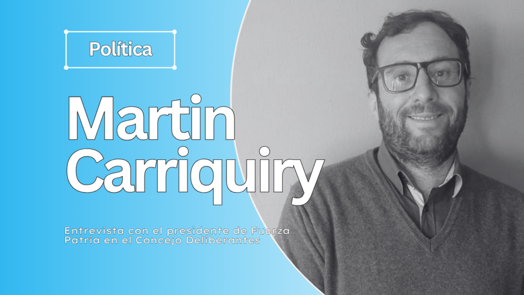 Concejal de Fuerza Patria - Martin Carriquiry