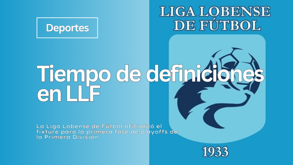 La Liga Lobense de Fútbol oficializó el fixture para la primera fase de playoffs de la Primera División