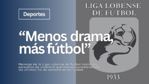 Mensaje de La Liga Lobense de Fútbol - "Menos drama, más fútbol"