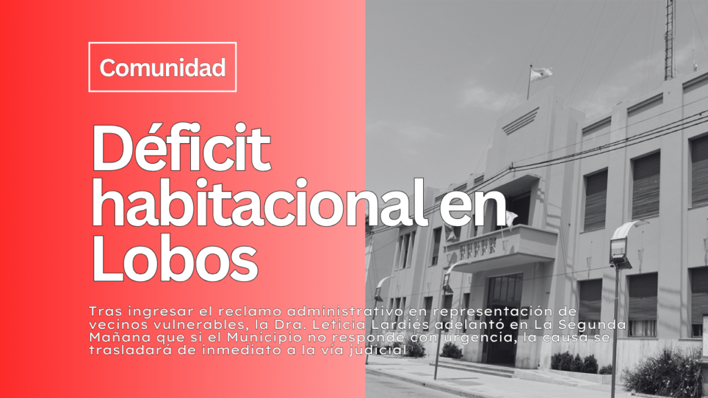 Municipalidad - Déficit Habitacional en Lobos