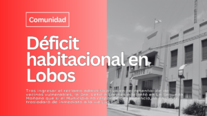 Municipalidad - Déficit Habitacional en Lobos
